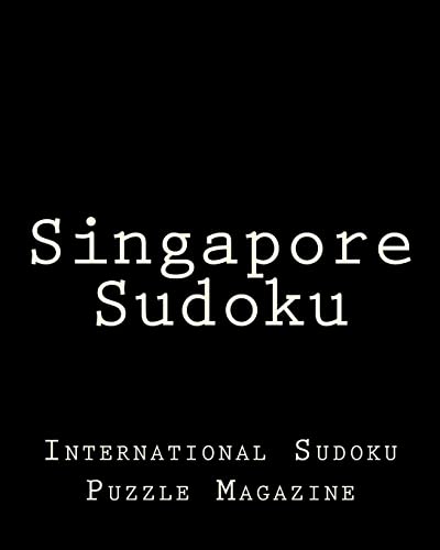 Singapore Sudoku: From International Sudoku Puzzle Magazine