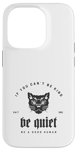 If You Can't Be Kind Be Quiet - Be A Good Human(グラフィック) スマホケース iPhone 14 Pro 用