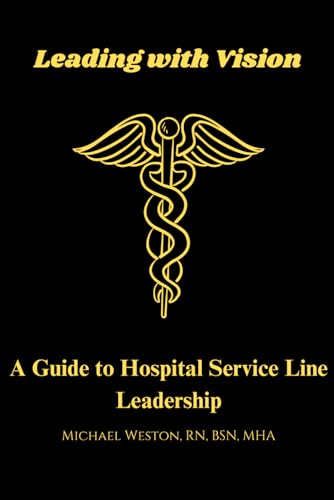 Leading With Vision: A Guide to Hospital Service Line Leadership