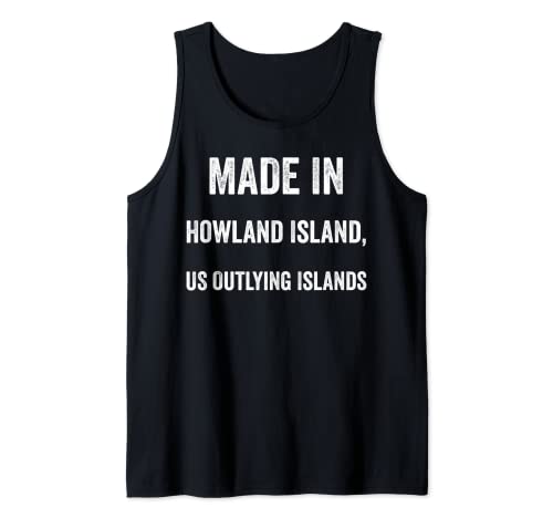 Fabricado en Howland Island Islas periféricas de EE. UU Camiseta sin Mangas