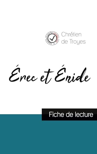 Érec et Énide de Chrétien de Troyes (fiche de lecture et analyse complète de l'oeuvre) (French Edition)