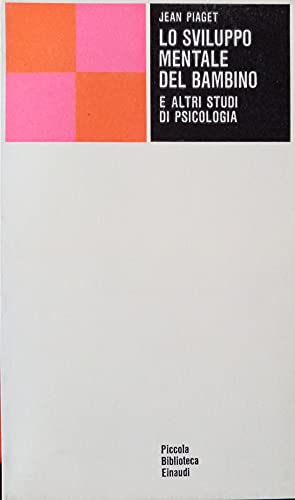 Lo sviluppo mentale del bambino e altri studi di psicolog