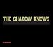The Shadow Knows