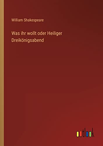 Was ihr wollt oder Heiliger Dreikönigsabend (German Edition)