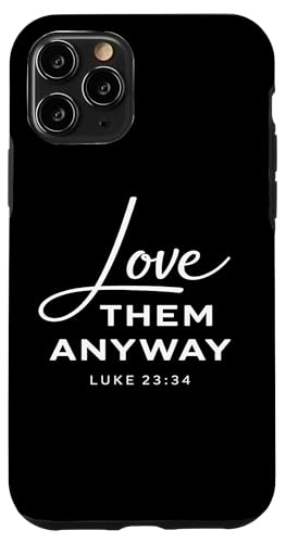 Love Them Anyway Luke 23:34 ���� �M�� Scrpture God �X�}�z�P�[�X iPhone 11 Pro �p