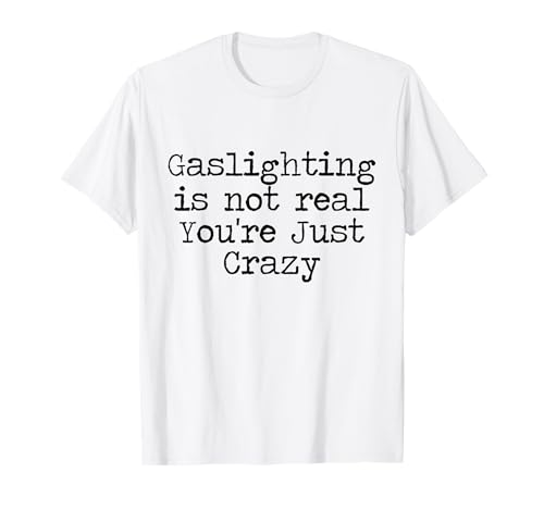 La iluminación con gas no es real Camiseta