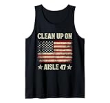 Clean Up On Aisle 47 Impeach 47 Anti Trump President 8647 Tank Top