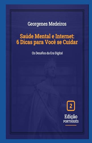 Saúde Mental e Internet: 6 Dicas para Você se Cuidar (Portuguese Edition)