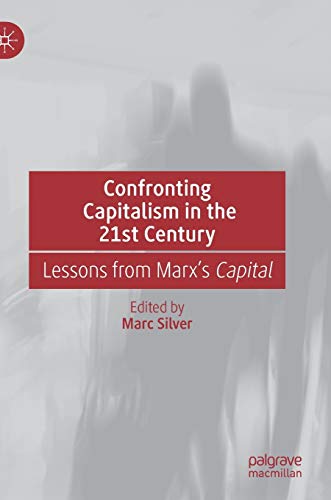 Confronting Capitalism in the 21st Century: Lessons from Marx’s Capital