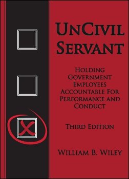 Paperback Uncivil Servant Holding Government Employees Accountable for Performance and Conduct, 3rd Ed., 2014 Book