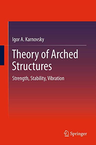 Theory of Arched Structures: Strength, Stability, Vibration