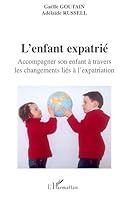 L'enfant expatrié: Accompagner son enfant à travers les changements liés à l'expatriation 2296078591 Book Cover