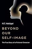 Beyond Our Self-Image: The True Story of a Fictional Character