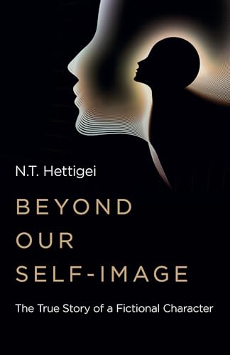 Beyond Our Self-Image: The True Story of a Fictional Character