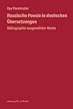  Russische Poesie in deutschen Übersetzungen: Bibliographie ausgewählter Werke