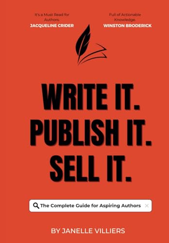 Write It. Publish It. Sell It.: The Complete Guide for Aspiring Authors