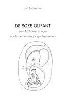 DE ROZE OLIFANT: Een ACT-boekje voor adolescenten en jongvolwassenen (Dutch Edition) B0FQ3WLKBH Book Cover