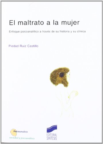 Portada de El Maltrato a la Mujer: Enfoque Psicoanalitico a Traves de Su His Tori