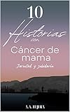 10 Historias con Cáncer de Mama: Juventud y Sabiduría