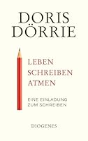 Leben, schreiben, atmen: Eine Einladung zum Schreiben 3257070691 Book Cover