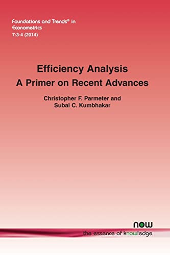 Efficiency Analysis: A Primer on Recent Advances (Foundations and Trends in Econometrics)