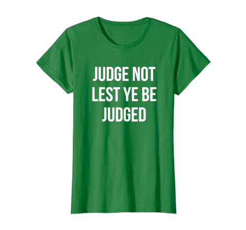 Judge NOT Lest YE BE Judged White Block Letters T-Shirt, Women, Kelly Green, X-Small