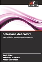 Selezione del colore: Dalle nozioni di base alle tecniche avanzate (Italian Edition) 6203917516 Book Cover