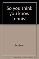 So you think you know tennis! 0843104279 Book Cover