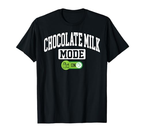 Chocolate Milk Mode On Funny Chocolate Milk Lovers T-Shirt