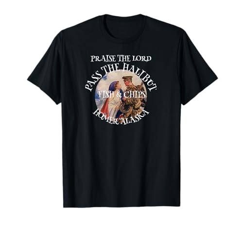Praise the Lord Pass the Halibut Fish & Chips T-Shirt