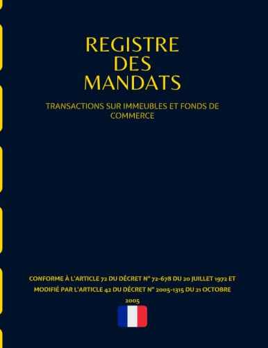 Registre des Mandats: Transactions sur immeubles et fonds de commerce | Conforme à l'article 72 du Décret n° 72-678 | Registre des mandats immobilier ... pages | format large A4 | (French Edition)