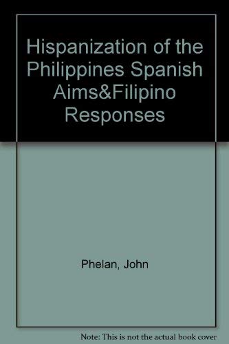 Hispanization of the Philippines Spanish Aims&Filipino Responses