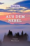 Aus dem Nebel: Gedichte über die Farben des Lebens - Tilmann Meinshausen 