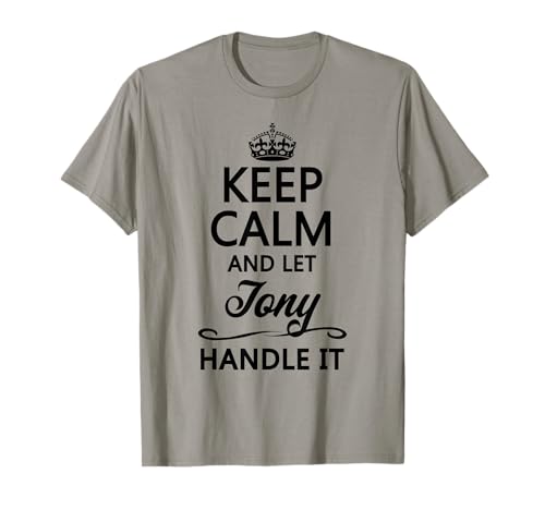 Keep Calm and Let Tony Handle It Funny Name Gift T-Shirt