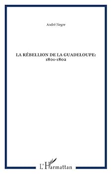 Paperback La rébellion de la Guadeloupe: 1801-1802 [French] Book