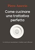 Come cucinare una trattativa perfett