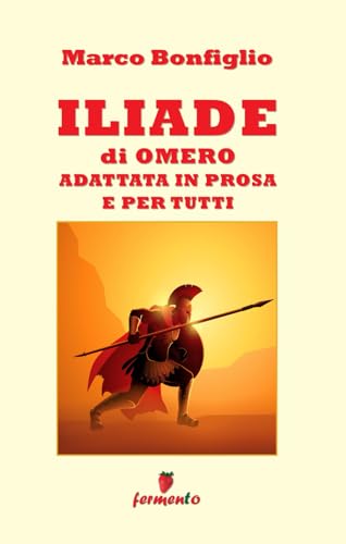  Iliade in prosa e per tutti