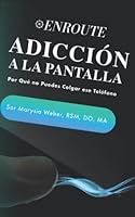 Adicción a la Pantalla: Por Qué no Puedes Colgar ese Teléfono 1956715835 Book Cover