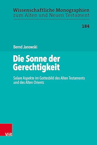 Die Sonne der Gerechtigkeit: Solare Aspekte im Gottesbild des Alten Testaments und des Alten Orients: 184
