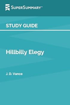 Study Guide: Hillbilly Elegy by J.D. Vance (SuperSummary)