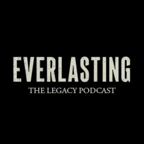 Page de couverture de Everlasting: The Legacy Podcast