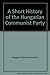 Short Hist Hungarian Com/h (Westview special studies on the Soviet Union and Eastern Europe)