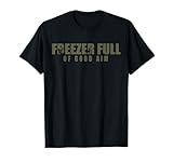 Freezer Full Of Good Aim Hunting Season Hunter Dad T-Shirt