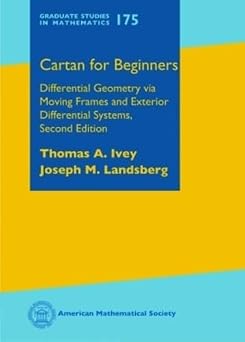 Cartan for Beginners Differential Geometry Via Moving Frames and Exterior Differential Systems Graduate Studies in Mathematics