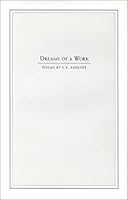 Dreams of a Work: Poems 091406147X Book Cover