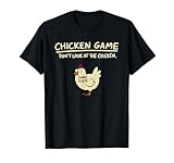 Chicken Game Don't Look At The Chicken Funny Chicken T-Shirt