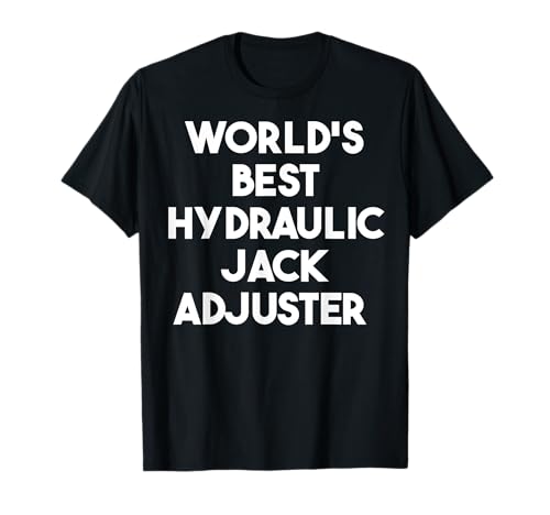 World's Best Hydraulic Jack Adjuster T-Shirt