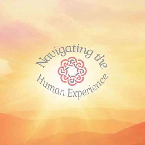 Navigating the Human Experience Podcast Por Michael and Nadine Brasunas arte de portada
