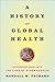 A History of Global Health: Interventions into the Lives of Other Peoples