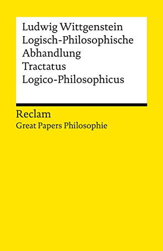 Logisch-Philosophische Abhandlung. Tractatus Logico-Philosophicus: [Great Papers Philosopie] – Wittgenstein, Ludwig – philosophische Texte – Analyse (Reclams Universal-Bibliothek) (German Edition)
